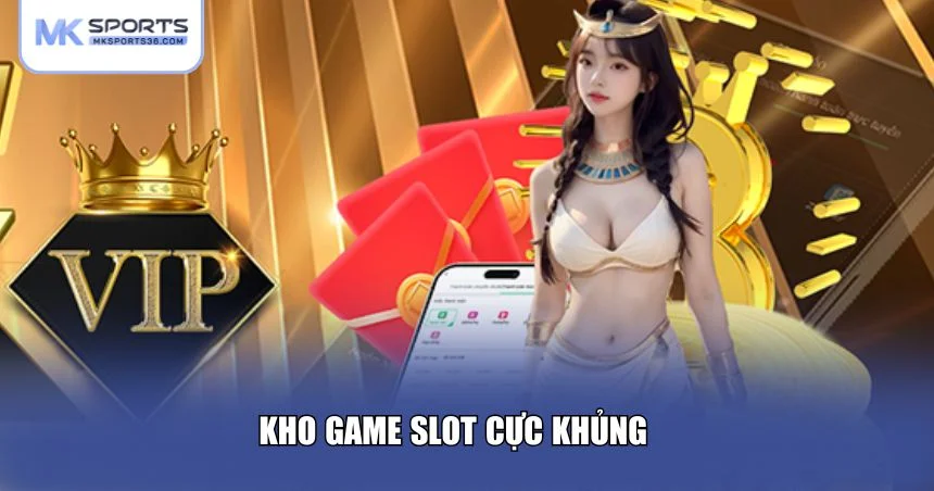 Slot game tại MKSPORT cực hấp dẫn