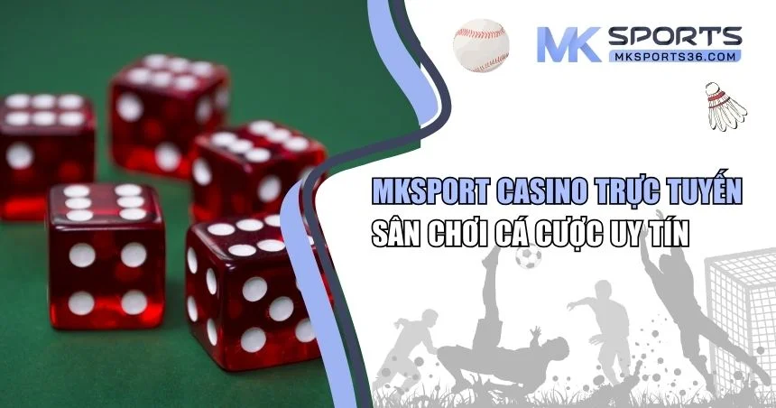 MKSPORT Casino trực tuyến