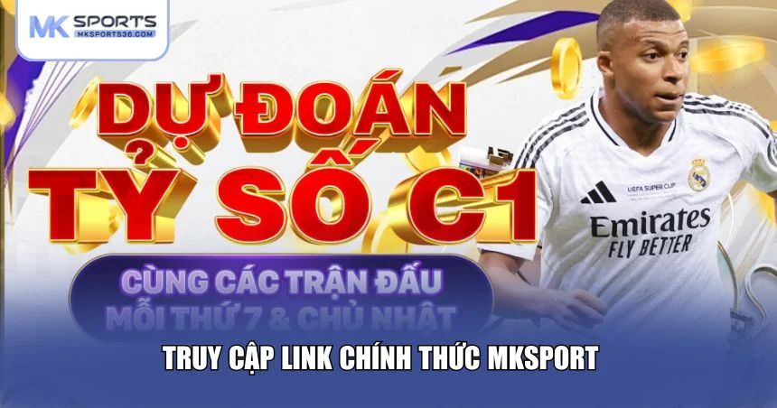 Truy cập link chính thức MKSPORT